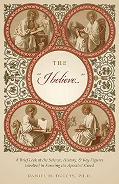 portada The "i Believe. "i A Brief Look at the Science, History, & key Figures Involved in Forming the Apostles'Creed 