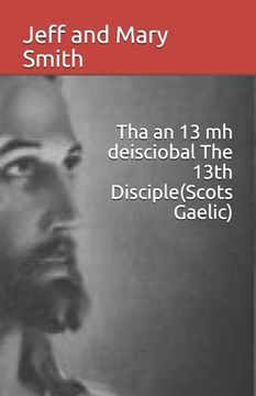 portada Tha an 13 mh deisciobal The 13th Disciple(Scots Gaelic) (en Gaélico Escocés)