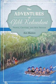 portada The Adventures of Glibb Redundant: People, Critters, and new Friends (en Inglés)