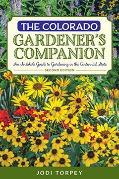 portada The Colorado Gardener's Companion: An Insider's Guide to Gardening in the Centennial State (Gardening Series) (en Inglés)