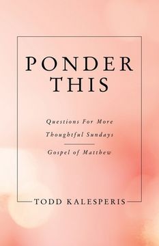 portada Ponder This: Questions for More Thoughtful Sundays - Gospel of Matthew (en Inglés)