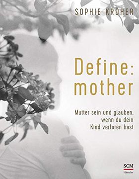 Libro Define: Mother: Mutter Sein Und Glauben, Wenn Du Dein Kind ...