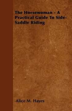 portada the horsewoman - a practical guide to side-saddle riding (en Inglés)