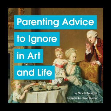 portada Parenting Advice to Ignore in art and Life (en Inglés)