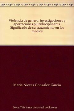portada Violencia de genero: investigaciones y aportaciones pluridisciplinares. Significado de su tratamiento en los medios
