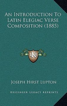 portada an introduction to latin elegiac verse composition (1885) (en Inglés)