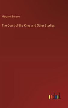 portada The Court of the King, and Other Studies (en Inglés)