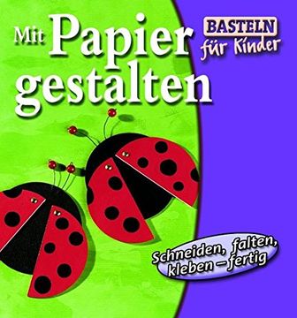 portada Mit Papier Gestalten. Schneiden, Falten, Kleben, Fertig (in German)
