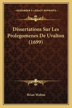 portada Dissertations Sur Les Prolegomenes De Uvalton (1699) (en Francés)