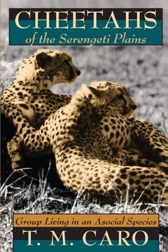 portada Cheetahs of the Serengeti Plains: Group Living in an Asocial Species (Wildlife Behavior and Ecology Series) (en Inglés)