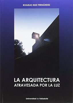 portada La Arquitectura Atravesada por la luz (in Spanish)