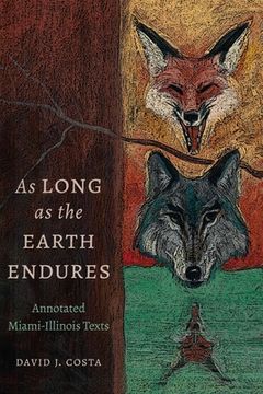 portada As Long as the Earth Endures: Annotated Miami-Illinois Texts (en Inglés)