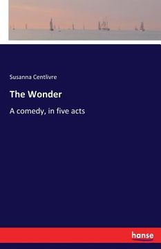 portada The Wonder: A comedy, in five acts (en Inglés)