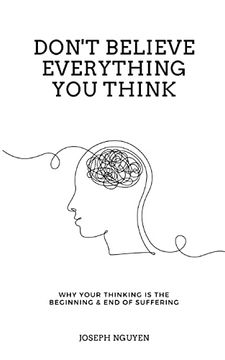 portada Don't Believe Everything You Think: Why Your Thinking Is The Beginning & End Of Suffering (in English)