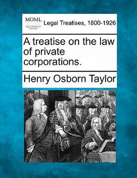 portada a treatise on the law of private corporations. (in English)