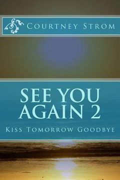 portada See You Again 2: Kiss Tomorrow Goodbye (en Inglés)