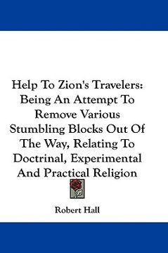 portada help to zion's travelers: being an attempt to remove various stumbling blocks out of the way, relating to doctrinal, experimental and practical (en Inglés)