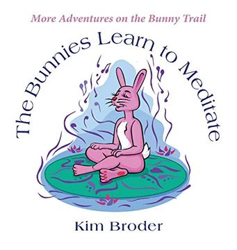 portada The Bunnies Learn to Meditate: More Adventures on the Bunny Trail (en Inglés)