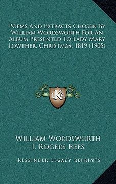 portada poems and extracts chosen by william wordsworth for an album presented to lady mary lowther, christmas, 1819 (1905) (in English)