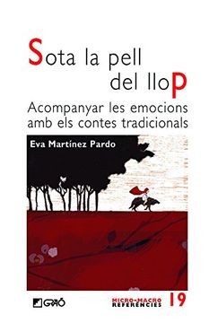Sota la pell del llop: Acompanyar les emocions amb els contes tradicionals (MICRO-MACRO REFERENCIES)