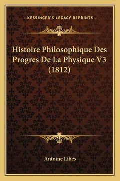 portada Histoire Philosophique Des Progres De La Physique V3 (1812) (en Francés)