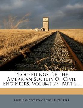 portada proceedings of the american society of civil engineers, volume 27, part 2...