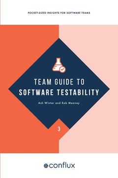 portada Team Guide to Software Testability: Better software through greater testability (en Inglés)
