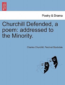 portada churchill defended, a poem: addressed to the minority. (in English)