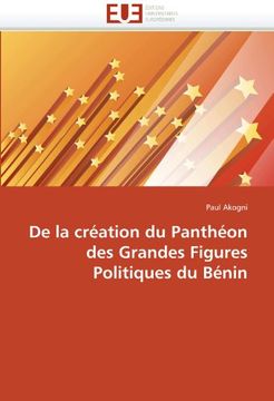 portada de La Creation Du Pantheon Des Grandes Figures Politiques Du Benin