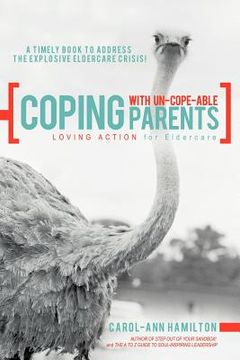 portada coping with un-cope-able parents: loving action for eldercare (en Inglés)