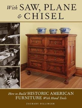 portada With Saw, Plane and Chisel: Building Historic American Furniture With Hand Tools