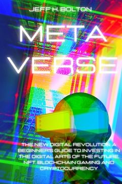 portada Metaverse: The New Digital Revolution. A Beginner's Guide to Investing in the Digital Arts of the Future, Nft, Blockchain Gaming (en Inglés)