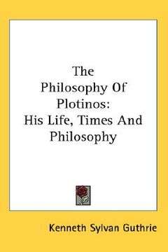 portada the philosophy of plotinos: his life, times and philosophy (en Inglés)
