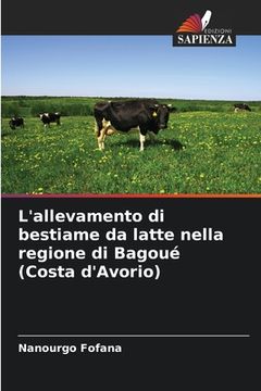 portada L'allevamento di bestiame da latte nella regione di Bagoué (Costa d'Avorio) (en Italiano)