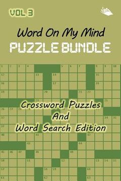 portada Word On My Mind Puzzle Bundle Vol 3: Crossword Puzzles And Word Search Edition (en Inglés)