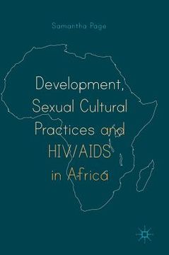 portada Development, Sexual Cultural Practices and HIV/AIDS in Africa