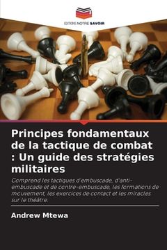 portada Principes fondamentaux de la tactique de combat: Un guide des stratégies militaires (en Francés)