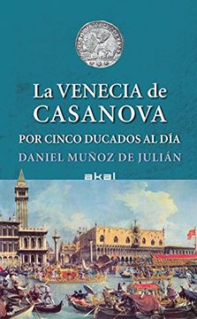 portada La Venecia de Casanova por cinco ducados al día (in Spanish)