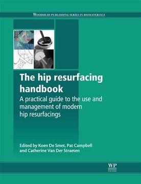 portada The Hip Resurfacing Handbook: A Practical Guide to the Use and Management of Modern Hip Resurfacings (en Inglés)