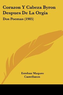 portada Corazon y Cabeza Byron Despues de la Orgia: Dos Poemas (1905)