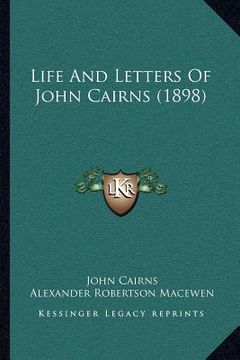 portada life and letters of john cairns (1898) (en Inglés)