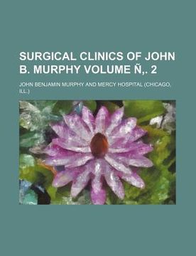 portada surgical clinics of john b. murphy volume . 2