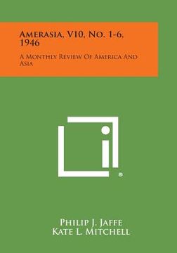 portada Amerasia, V10, No. 1-6, 1946: A Monthly Review of America and Asia (en Inglés)