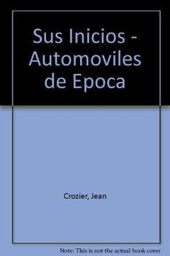 portada Automoviles de Epoca - sus Inicios (in Spanish)