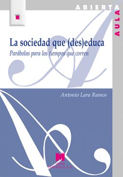 portada La Sociedad que (Des)Educa Parábolas Para los Tiempos que Corren (in Spanish)