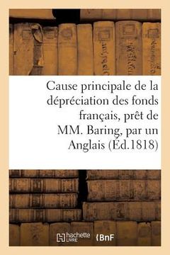 portada Cause Principale de la Dépréciation Des Fonds Français, Prêt de MM. Baring, Par Un Anglais (in French)