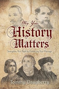 portada Why Your History Matters: Strengthen Your Faith by Embracing Your Heritage (in English)