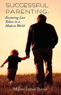 portada successful parenting: restoring lost values in a modern world (en Inglés)