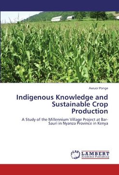 portada Indigenous Knowledge and Sustainable Crop Production: A Study of the Millennium Village Project at Bar-Sauri in Nyanza Province in Kenya