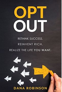 portada Opt Out: Rethink Success. Reinvent Rich. Realize the Life you Want. (en Inglés)